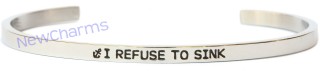 CB108 I Refuse to Sink Cuff Bangle Bracelet