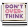 CT7882 Don't Over Think Italian Charm